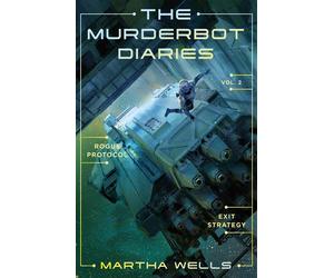 The Murderbot Diaries Vol. 2: Rogue Protocol, Exit Strategy - Wells Martha