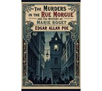 The Murders in the Rue Morgue and The Mystery of Marie Roget