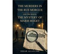 The Murders In The Rue Morgue and The Mystery of Marie Roget