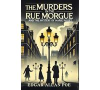 The Murders In The Rue Morgue: AND THE SEQUEL: The Mystery of Marie Roget