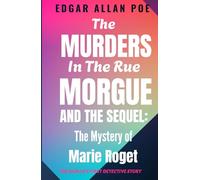 The Murders In The Rue Morgue AND THE SEQUEL:: The Mystery of Marie Roget