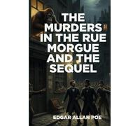 The Murders In The Rue Morgue And The Sequel: The Mystery of Marie Roget
