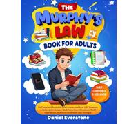 The Murphy’s Law Book for Adults: 80 Funny and Relatable Life Lessons and Real-Life Moments to Help Adults Bounce Back from Oops Situations, Build Confidence, and Turn Challenges into Strength
