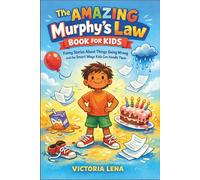 THE MURPHY’S LAW BOOK FOR TEENS: When Everything Goes Wrong and How to Stay in Control