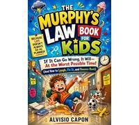 THE MURPHY'S LAW BOOK FOR KIDS - If It Can Go Wrong, It Will-At the Worst Possible Time! (And How to Laugh, Fix It, and Bounce Back)