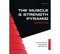 The Muscle and Strength Pyramid: Nutrition di Andy Morgan, Andrea Valdez, Eric H