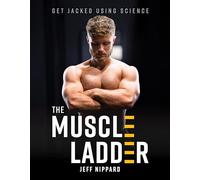The Muscle Ladder: Get Jacked Using Science
