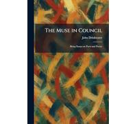 The Muse in Council: Being Essays on Poets and Poetry