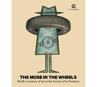 The muse in the wheels. Pirelli: a century of art at the service of its products