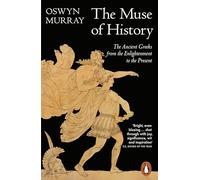 The Muse of History: The Ancient Greeks from the Enlightenment to the Present