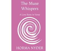 The Muse Whispers: A Love Story in Verse