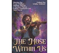 The Muse Within Us: An Anthology of Dark Fantasy and Horror: 77