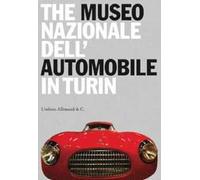 The Museo nazionale dell'automobile in Turin. Ediz. illustrata
