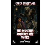 The Museum Animals Are Awake: Creep Street #16