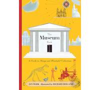 The Museum Book: A Guide to Strange and Wonderful Collections