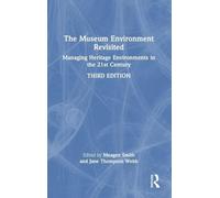 The Museum Environment Revisited: Managing Heritage Environments in the 21st Century