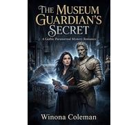 The Museum Guardian's Secret: A Gothic Paranormal Mystery Romance