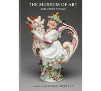 The Museum of Art and Other Things: A novel of art, identity and redemption.