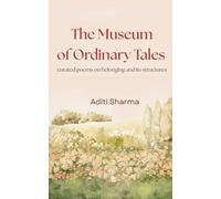 The Museum Of Ordinary Tales curated poems on belonging and its structures