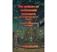 The Museum of Unfinished Thoughts and other glitches in reality