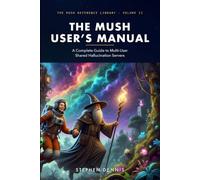 The MUSH User's Manual: A Complete Guide to Multi-User Shared Hallucination Servers