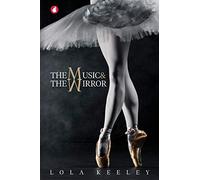The Music and the Mirror by Lola Keeley