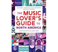 The Music Lover's Guide to North America: Museums, Historical Sites, and Other Points of Interest