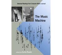 The Music Machine: Selected Readings from Computer Music Journal