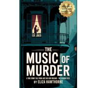 The Music of Murder: A True Crime Tale from Jazz Age New Orleans - The Axeman Files: Unsolved Murders, Jazz Panic, and the Legend That Haunted a City: 5