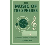 The Music of the Spheres: Harmony, Number, and Sound: 7