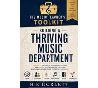 The Music Teachers toolkit: Building a Thriving Music Department