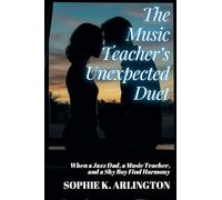 The Music Teacher's Unexpected Duet: When a Jazz Dad, a Music Teacher, and a Shy Boy Find Harmony: 3