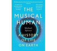 The Musical Human: A History of Life on Earth - A BBC Radio 4 'Book of the Week'