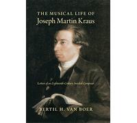 The Musical Life of Joseph Martin Kraus: Letters of an Eighteenth-Century Swedish Composer