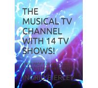 THE MUSICAL TV CHANNEL WITH 14 TV SHOWS!: A NON PROFIT ORGANIZATION TO HELP VETERANS & HOMELESS