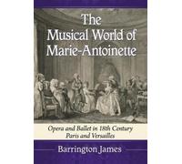 The Musical World of Marie-Antoinette (Tascabile)