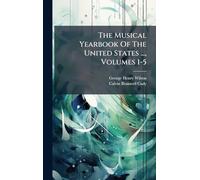 The Musical Yearbook Of The United States ..., Volumes 1-5