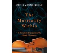 The Musicality Within: A Scientific Perspective on Music Obsession