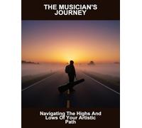 The Musician'S Journey: Navigating The Highs And Lows Of Your Artistic Path