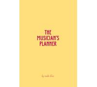 The Musician's Planner: For aspiring musicians, singers and songwriters