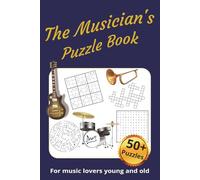 The Musician's Puzzle Book: Activity Book about Music, Instruments, Orchestra and more | 6x9 inches, 115 pages | 50+ Puzzles...Gifts for Vacations, Holidays and Relaxation
