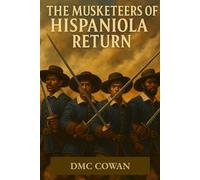 The Musketeers of Hispaniola Return: Adapted from The Three Musketeers Book Series by Alexandre Dumas