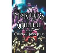 The Musketeers vs. Cthulhu in the Court of King Louis