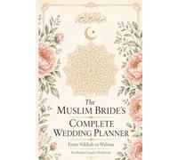 The Muslim Bride's Complete Wedding Planner: Wedding Organizer for Muslim Couples Worldwide