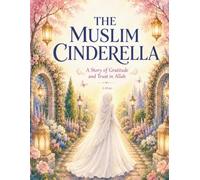 The Muslim Cinderella: A story of Gratitude and Trust in Allah