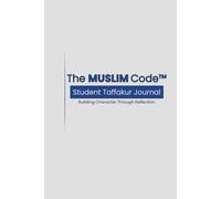 The MUSLIM Code™ Student Growth Journal: Building Character Through Daily Choices