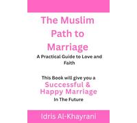 The Muslim Path to Marriage: A Practical Guide to Love and Faith