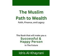 The Muslim Path to Wealth: Faith, Finance, and Legacy