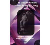 The Muslim Woman: Silent Strength, Living Will