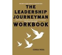 The Must-Learn Lessons to Master from The Leadership Journeyman Workbook: How Peter D. Schwartz’s Ideas Can Help You Protect Your Peace and Power
